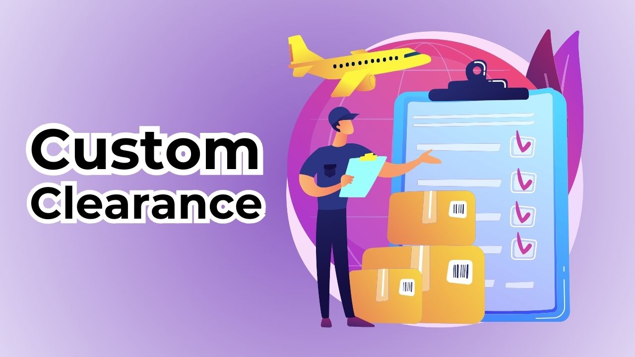 what is customs clearance – a comprehensive guide