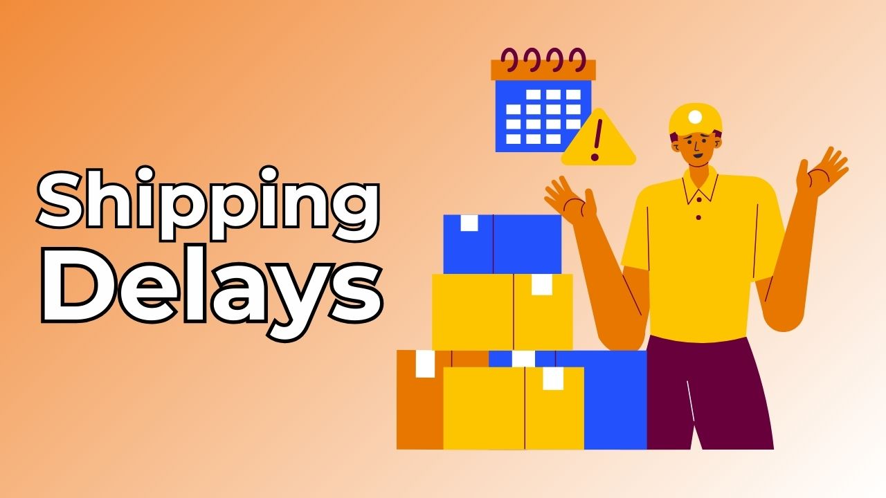 shipping delays – a guide for retailers and customers