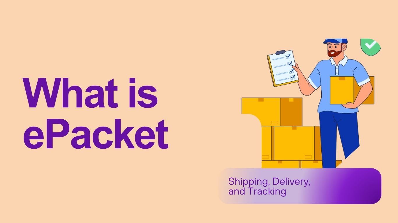 What is ePacket? All You Need to Know About Shipping, Delivery, and Tracking