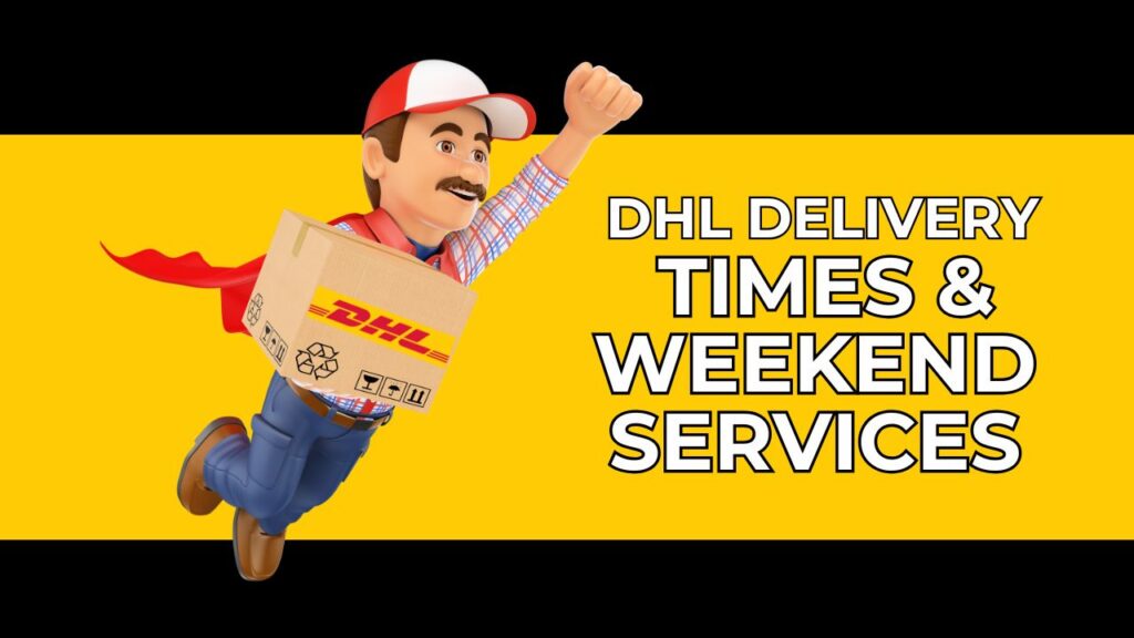 dhl delivery times & weekend services options and schedules