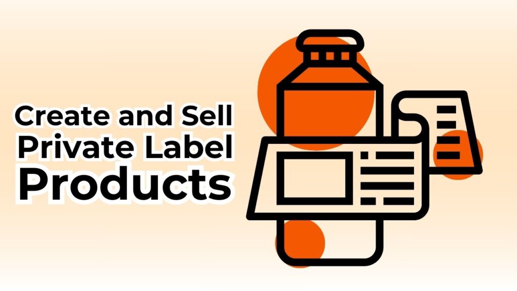 how to create and sell private label products